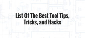 tool tips, trick, and hacks